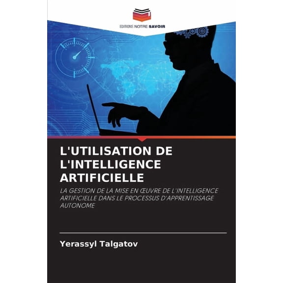 L'Utilisation de l'Intelligence Artificielle, (Paperback)