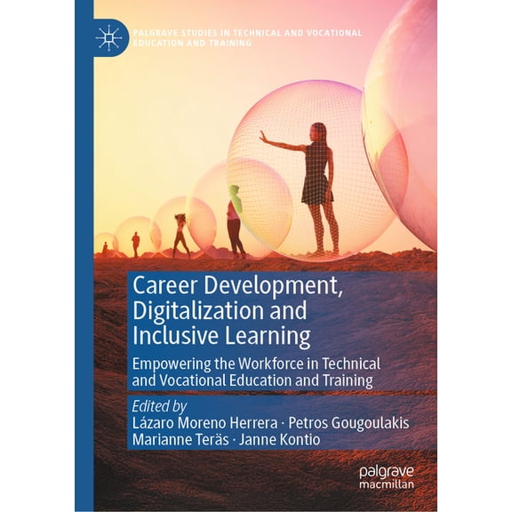 Palgrave Studies in Technical and Vocati Career Development, Digitalization and Inclusive Learning: Empowering the Workforce in Technical and Vocational Educatio, (Hardcover)