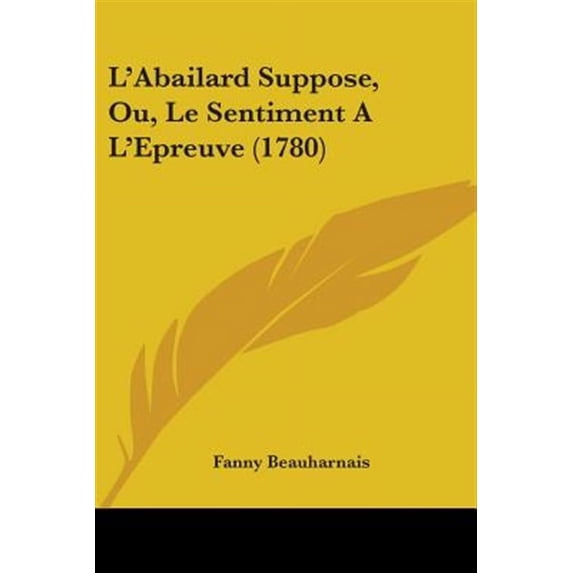 L'abailard Suppose, Ou, Le Sentiment a L'epreuve
