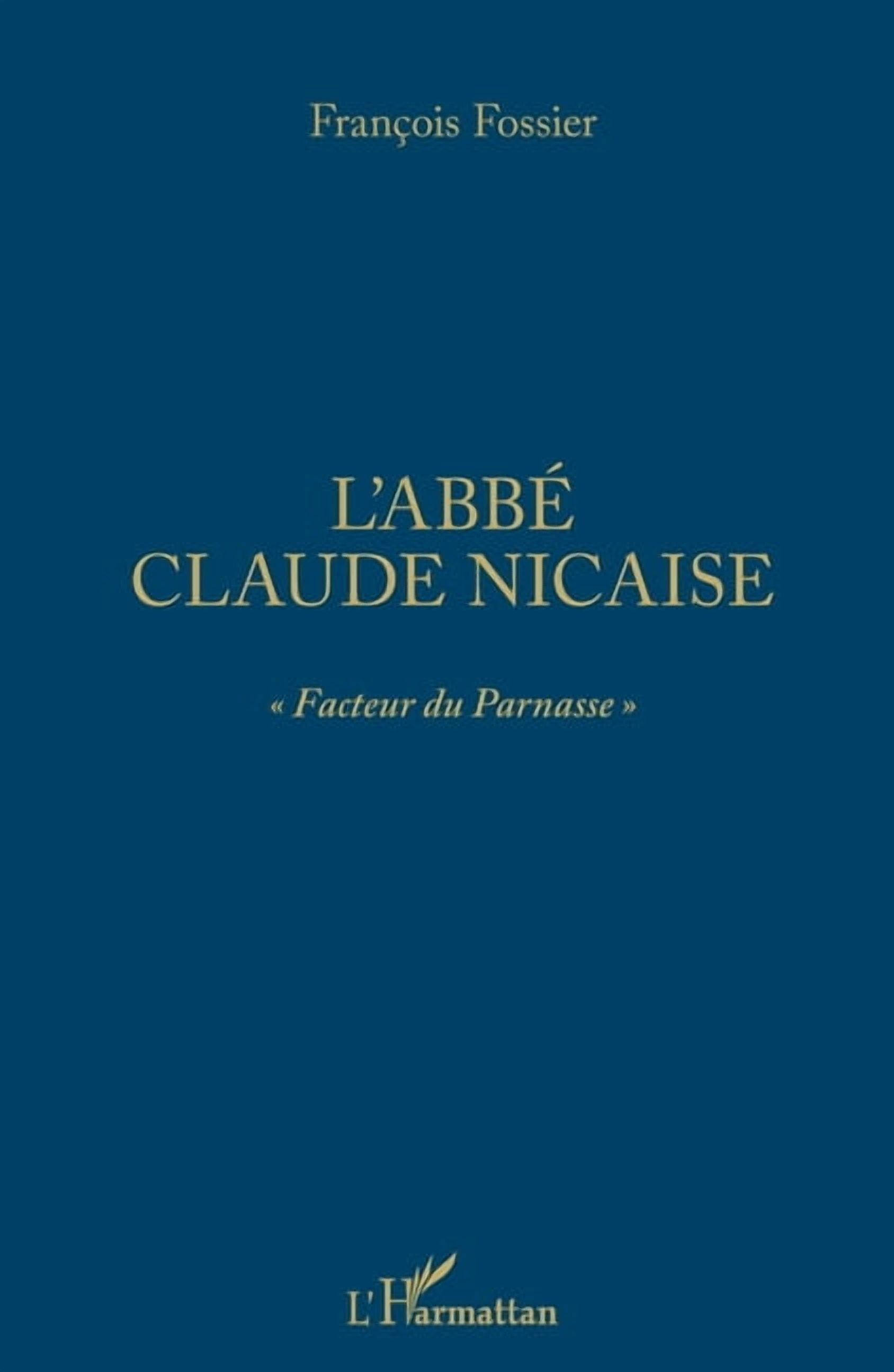 L'abbÃ© Claude Nicaise: "Facteur du Parnasse", (Paperback)
