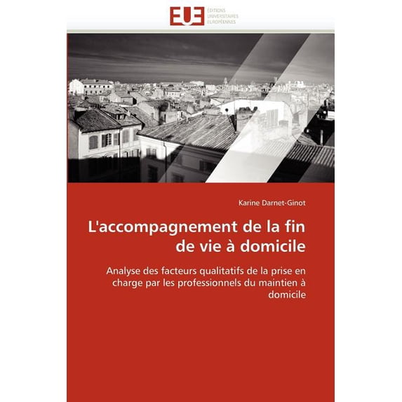 Omn.Univ.Europ.: L''accompagnement de la Fin de Vie À Domicile (Paperback)