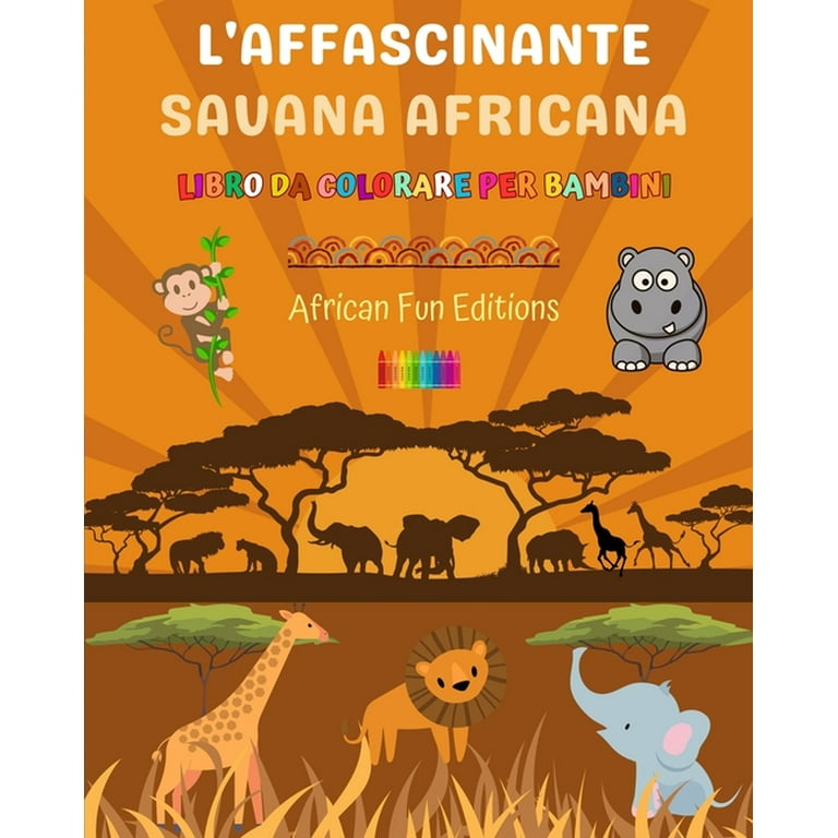 L'affascinante savana africana - Libro da colorare per bambini - Disegni  divertenti di adorabili animali africani: Incantevole collezione di  simpatiche scene di savana per bambini (Paperback) 