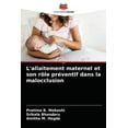 thumbnail image 1 of L'allaitement maternel et son rôle préventif dans la malocclusion (Paperback), 1 of 1