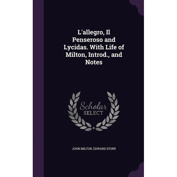 L'allegro, Il Penseroso and Lycidas. With Life of Milton, Introd., and Notes (Hardcover)