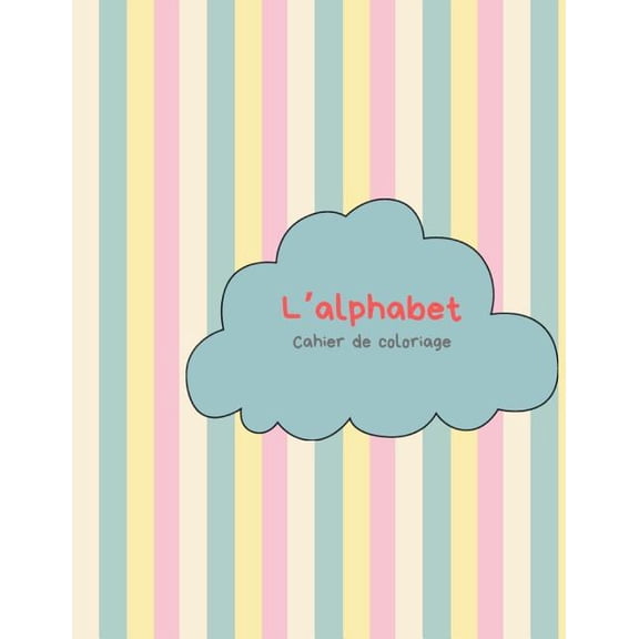 L'alphabet - Cahier de coloriage: Peindre des lettres et des chiffres et pratiquer la coupe, (Paperback)