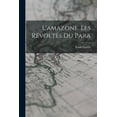 thumbnail image 1 of L'amazone. Les RÃ©voltÃ©s Du Para, (Paperback), 1 of 1