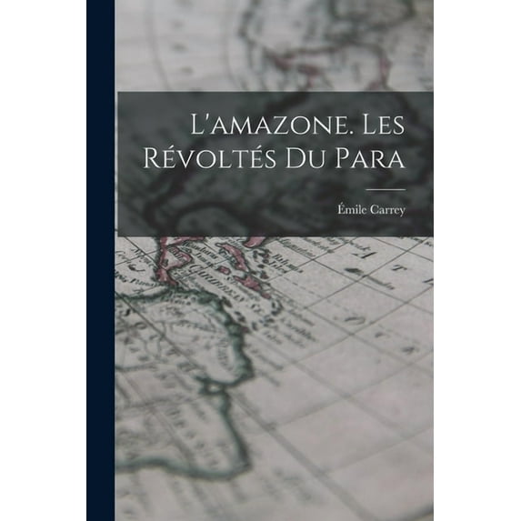 L'amazone. Les Révoltés Du Para, (Paperback)