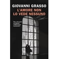 thumbnail image 1 of Giovanni Grasso L'amore non lo vede nessuno (Paperback), 1 of 1