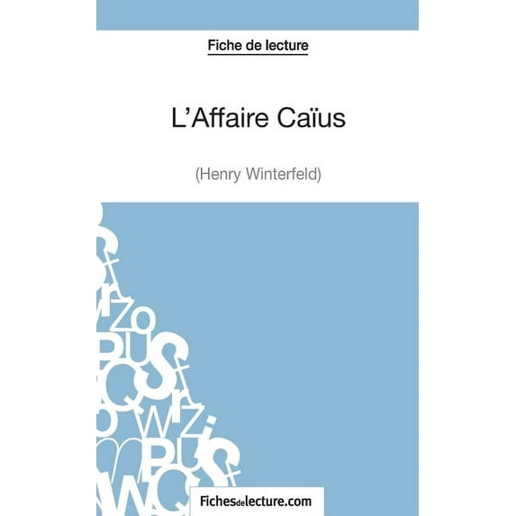 L'Affaire Caïus d'Henry Winterfeld (Fiche de lecture): Analyse complète de l'oeuvre, (Paperback)