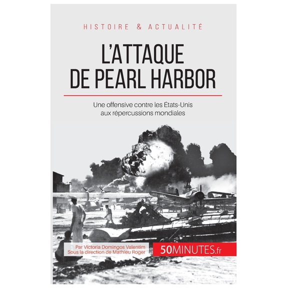 L'attaque de Pearl Harbor: Une offensive contre les tats-Unis aux rpercussions mondiales, (Paperback)