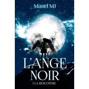 L'Ange Noir L 'Ange Noir La rencontre, Book 1, Paperback