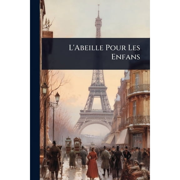 L'Abeille Pour Les Enfans, (Paperback)