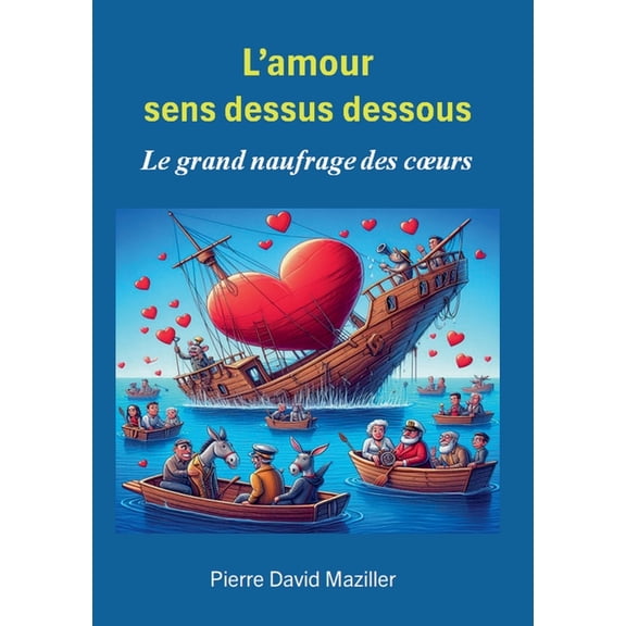 L'Amour sens dessus dessous: Le grand naufrage des coeurs, (Paperback)
