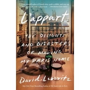 L'Appart The Delights and Disasters of Making My Paris Home, Paperback