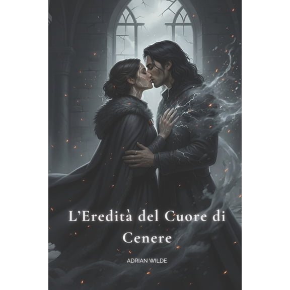 Dark Romance Di Adrian Wilde L'Eredit del Cuore di Cenere, (Paperback)