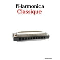 thumbnail image 1 of L'Harmonica Classique: Pièces faciles de Bach, Mozart, Beethoven, Vivaldi, ainsi que d'autres compositeurs, (Paperback), 1 of 1