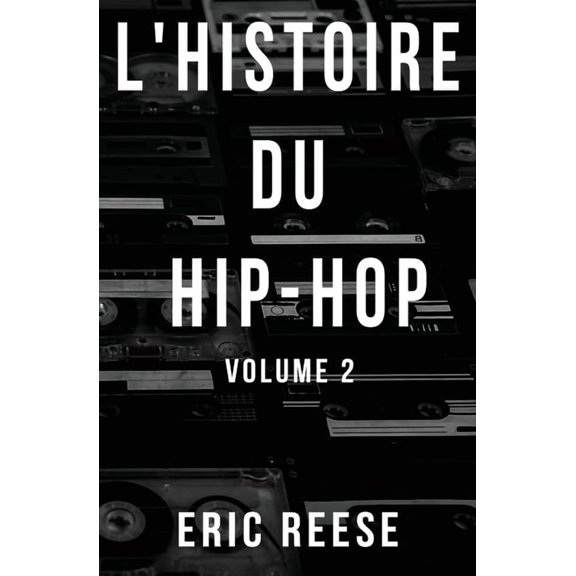 L'Histoire Du Hip-Hop L'histoire du Hip-Hop: Volume 2, Book 2, (Paperback)