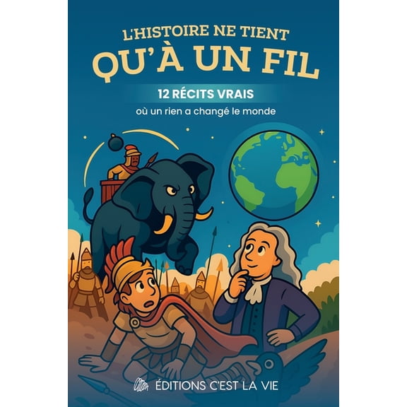 L'Histoire Ne Tient Qu' Un Fi L'Histoire ne tient qu' un fil: 12 rcits vrais o un rien a chang le monde, Book 1, (Paperback)