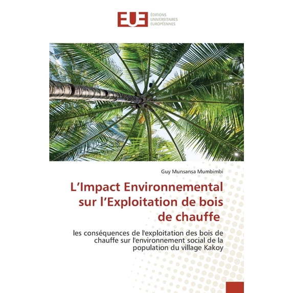 L'Impact Environnemental sur l'Exploitation de bois de chauffe, (Paperback)