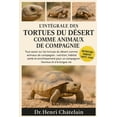 thumbnail image 1 of L'Intégrale Des Tortues Du Désert Comme Animaux de Compagnie: Tout savoir sur les tortues du désert comme animaux de com, (Paperback), 1 of 1