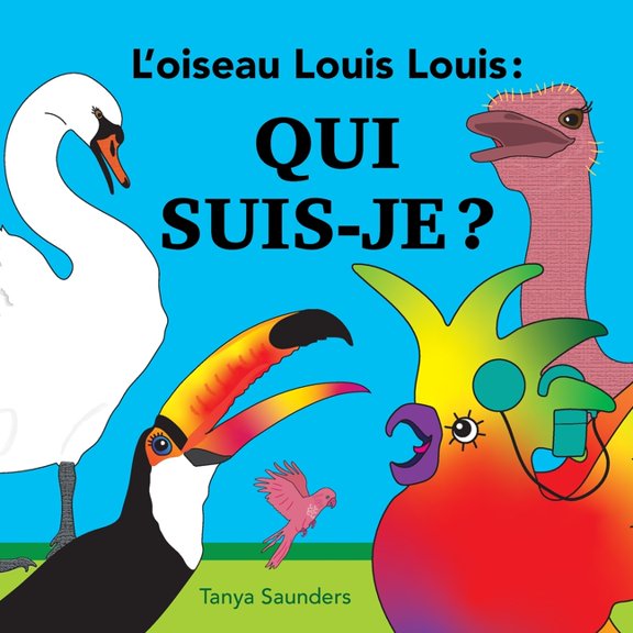 L'Oiseau Louis Louis L'oiseau Louis Louis - Qui suis-je ?: pour encourager les jeunes apprenants pratiquer de nouveaux sons de la lang, (Paperback)