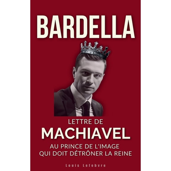 L'Ombre de Machiavel: Chroniques Du Bardella: Lettre de Machiavel au Prince de l'image qui doit dtrner la Reine pour rgner, Book 3, (Paperback)