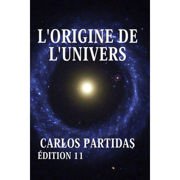 L'Origine de l'Univers: L'Univers Ne Finira Jamais de Se Crer, (Paperback)
