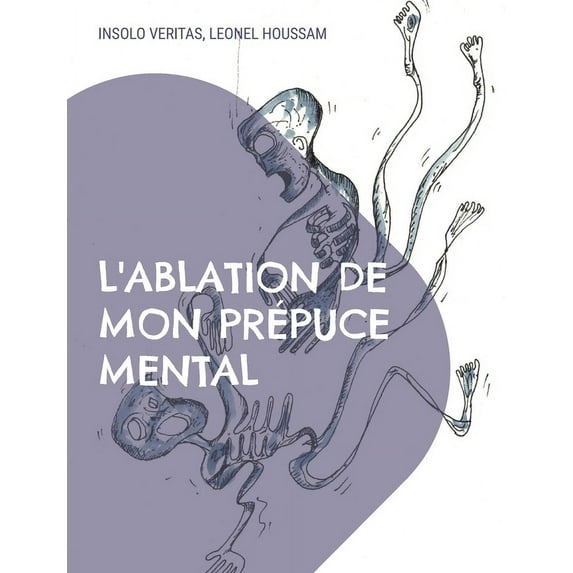 L'ablation de mon prépuce mental, (Paperback)