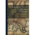 thumbnail image 1 of L'albanie Et La Question D'orient: (Solution De La Question D'orient), (Paperback), 1 of 1