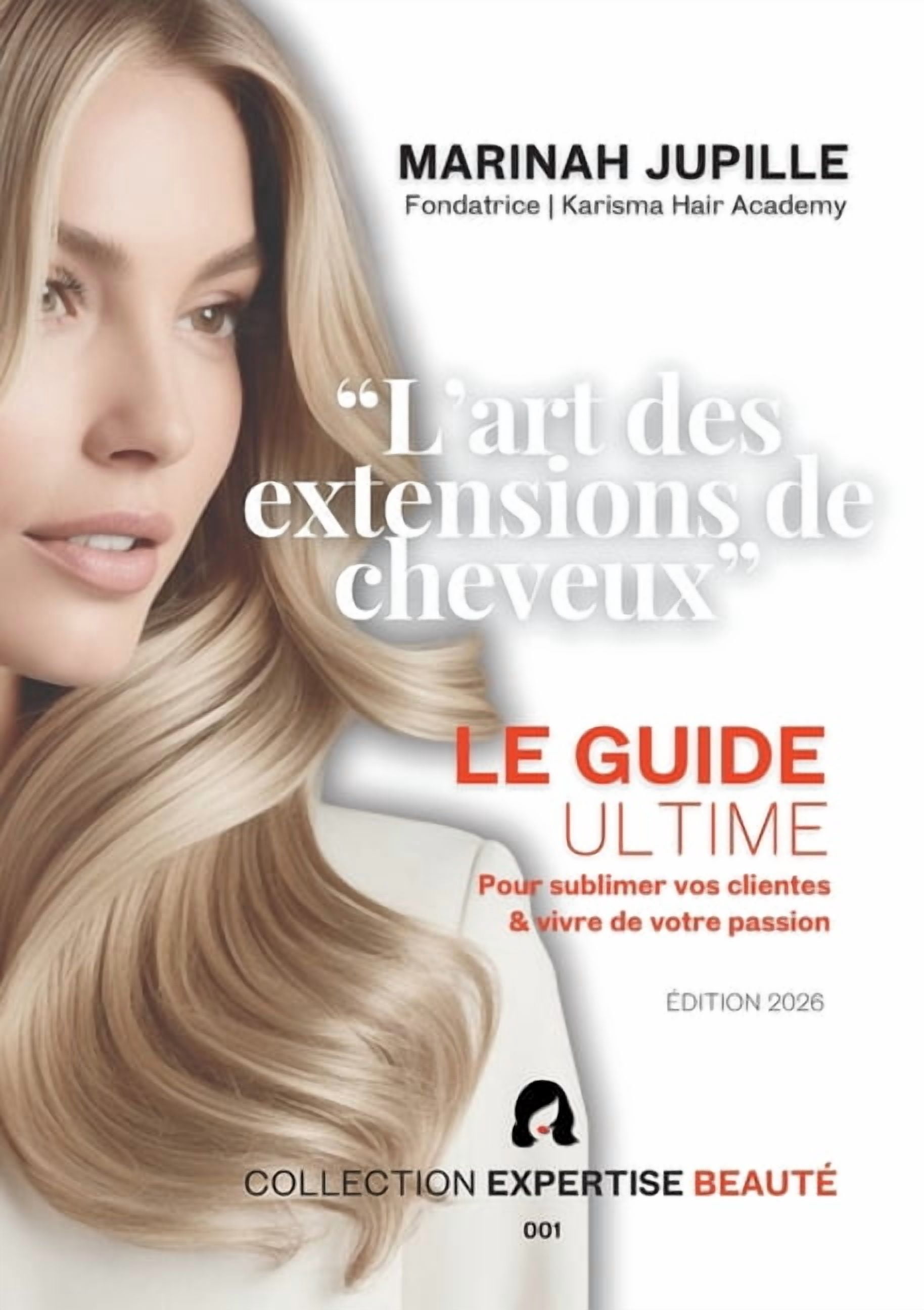 L'art des extensions de cheveux: Le guide ultime pour sublimer vos clientes et vivre de votre passion, (Paperback)