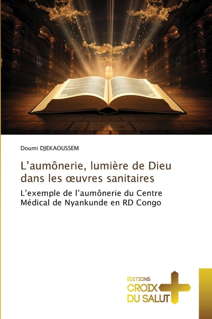 L'aumônerie, lumière de Dieu dans les oeuvres sanitaires, (Paperback)