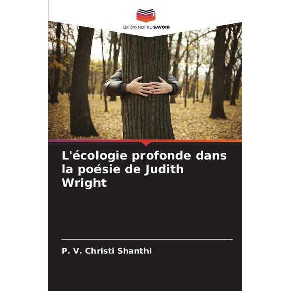 L'cologie profonde dans la posie de Judith Wright, (Paperback)
