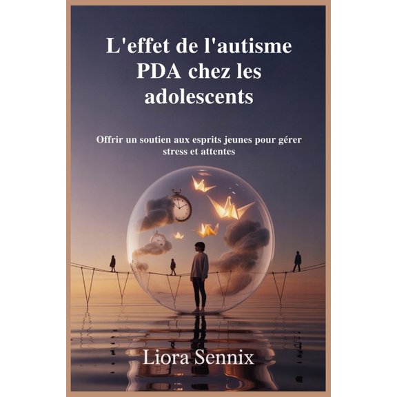 L'effet de l'autisme PDA chez les adolescents: Offrir un soutien aux esprits jeunes pour grer stress et atten, (Paperback)