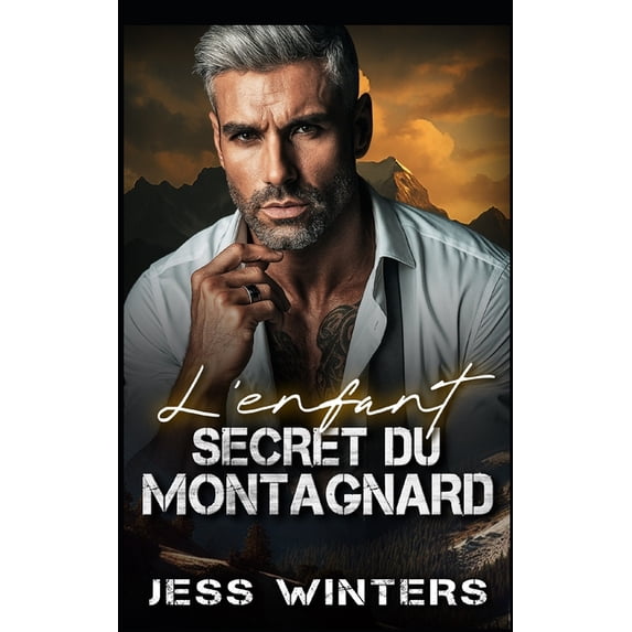 Histoires d'Amour Des Hommes de la Monta L'enfant secret du montagnard: Une romance avec un montagnard: père célibataire, Book 5, (Paperback)
