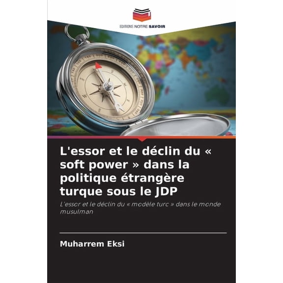 L'essor et le dclin du soft power dans la politique trangre turque sous le JDP, (Paperback)
