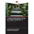 thumbnail image 1 of L'ethno-Ã©ducation Fang au Gabon (Volume I), (Paperback), 1 of 1