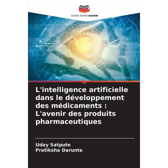 L'intelligence artificielle dans le dveloppement des mdicaments: L'avenir des produits pharmaceutiques, (Paperback)