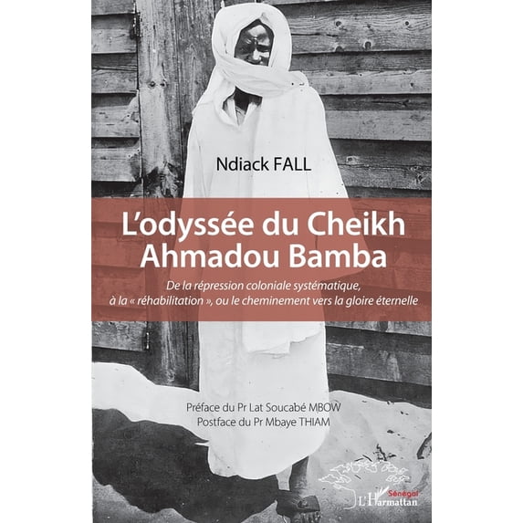 L'odyssée du Cheikh Ahmadou Bamba: De la répression coloniale systématique, à la réhabilitation, ou le cheminement , (Paperback)