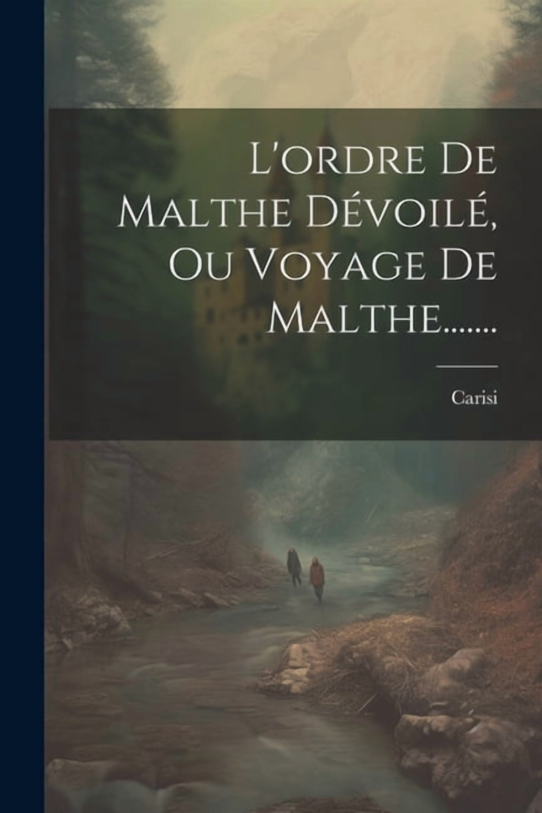 L'ordre De Malthe DÃ©voilÃ©, Ou Voyage De Malthe......., (Paperback)