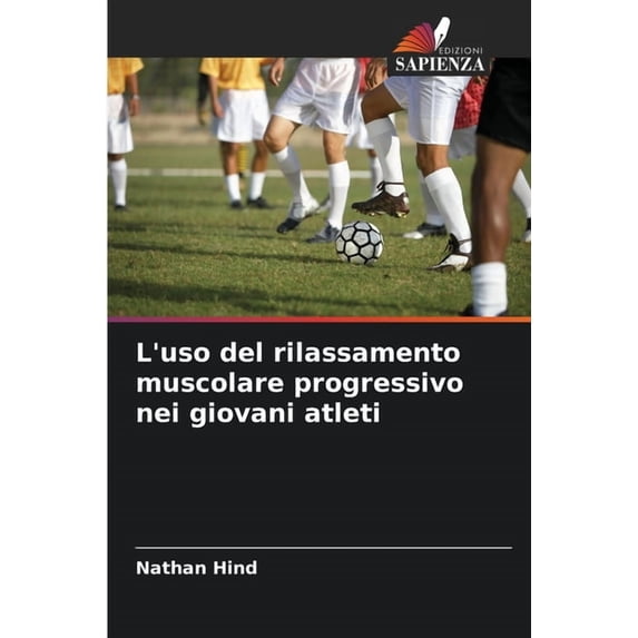 L'uso del rilassamento muscolare progressivo nei giovani atleti, (Paperback)