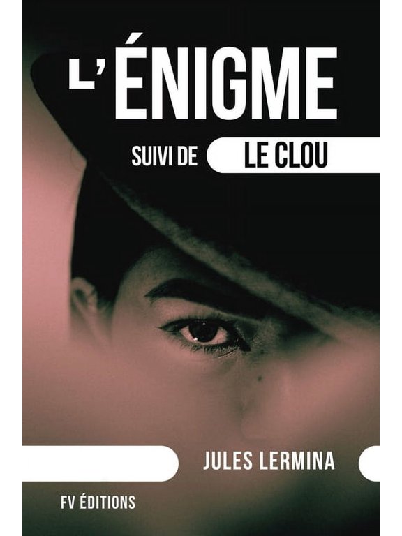 L'nigme: suivi de Le Clou (format pour une lecture confortable), (Paperback)