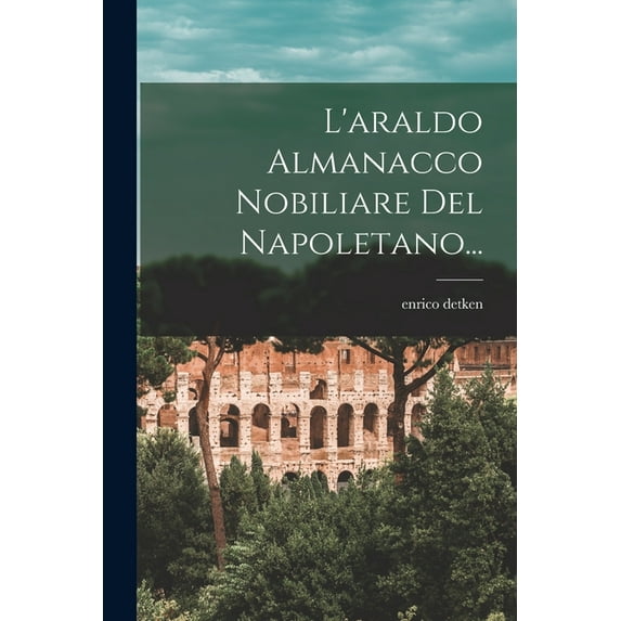 L'araldo Almanacco Nobiliare Del Napoletano... (Paperback)