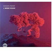 Hugues Mayot - L'arbre Rouge - Music & Performance - CD
