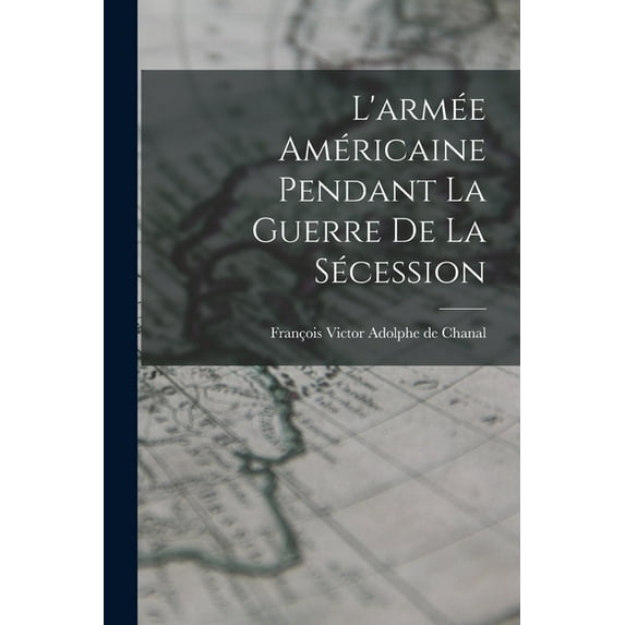 L'armée Américaine Pendant la Guerre de la Sécession, (Paperback)