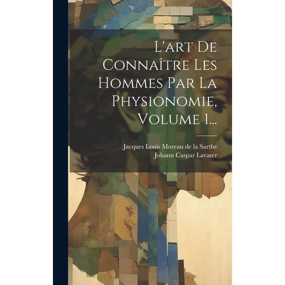 L'art De Connatre Les Hommes Par La Physionomie, Volume 1... (Hardcover)