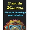 thumbnail image 1 of L'art Du Mandala- Livre de coloriage pour adultes: 40 Pages à Colorier pour Adultes avec de Beaux et Grands Mandalas Difficiles (Paperback), 1 of 1