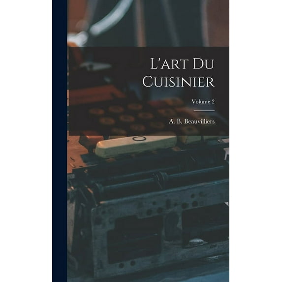L'art du cuisinier; Volume 2 (Hardcover)
