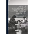 thumbnail image 1 of L'arte Di Prolungare La Vita Umana, Volume 2... (Hardcover), 1 of 1
