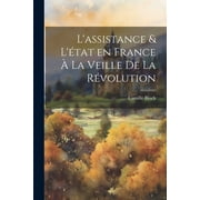 Lassistance & L tat en France   la veille de la r volution Paperback