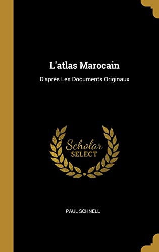 LAtlas Marocain: DAprs Les Documents Originaux French Edition Hardcover 0274847892 9780274847891 Paul Schnell
